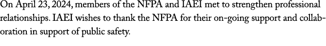 On April 23, 2024, members of the NFPA and IAEI met to strengthen professional relationships. IAEI wishes to thank th...