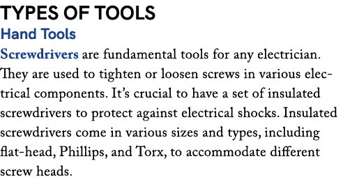 TYPES OF TOOLS Hand Tools Screwdrivers are fundamental tools for any electrician. They are used to tighten or loosen ...