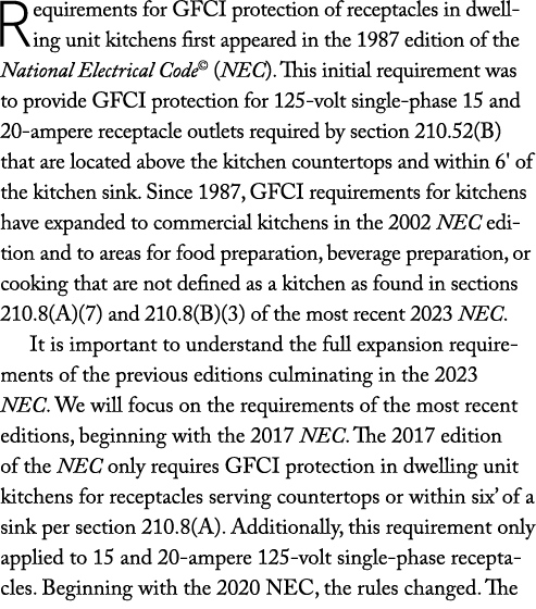 Requirements for GFCI protection of receptacles in dwelling unit kitchens first appeared in the 1987 edition of the N...