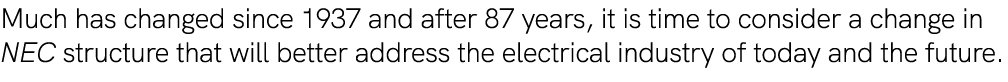 Much has changed since 1937 and after 87 years, it is time to consider a change in NEC structure that will better add...