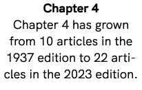 Chapter 4 Chapter 4 has grown from 10 articles in the 1937 edition to 22 articles in the 2023 edition.