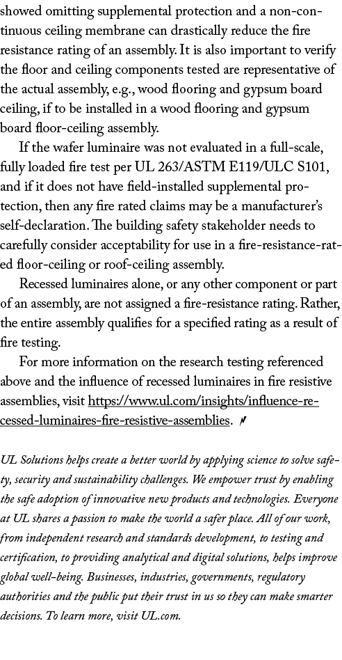 showed omitting supplemental protection and a non continuous ceiling membrane can drastically reduce the fire resista...
