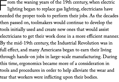 From the waning years of the 19th century, when electric lighting began to replace gas lighting, electricians have ne...