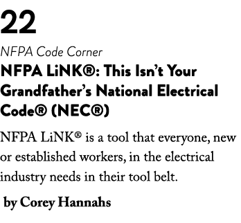 22 NFPA Code Corner NFPA LiNK®: This Isn’t Your Grandfather’s National Electrical Code® (NEC®) NFPA LiNK® is a tool t...