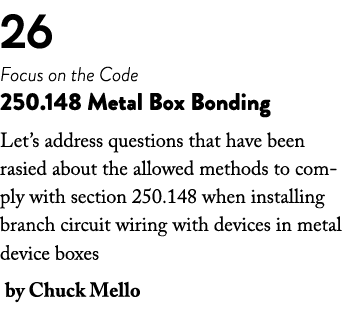 26 Focus on the Code 250.148 Metal Box Bonding Let’s address questions that have been rasied about the allowed method...