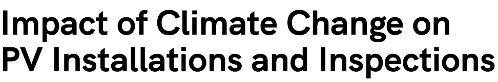 Impact of Climate Change on PV Installations and Inspections