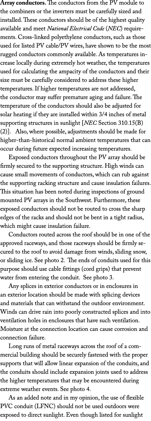 Array conductors. The conductors from the PV module to the combiners or the inverters must be carefully sized and ins...