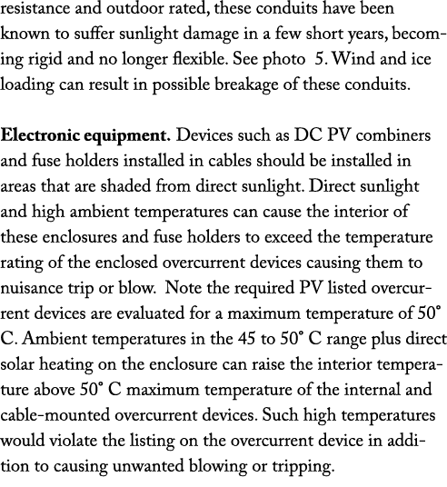 resistance and outdoor rated, these conduits have been known to suffer sunlight damage in a few short years, becoming...