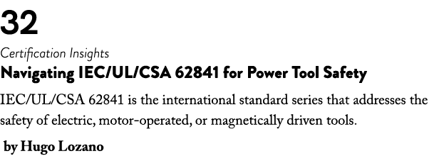 32 Certification Insights Navigating IEC/UL/CSA 62841 for Power Tool Safety IEC/UL/CSA 62841 is the international sta...