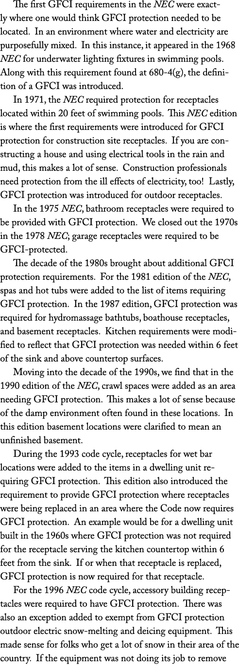 The first GFCI requirements in the NEC were exactly where one would think GFCI protection needed to be located. In an...