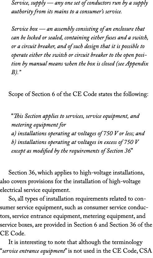 Service, supply — any one set of conductors run by a supply authority from its mains to a consumer’s service. Service...