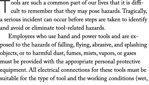 Tools are such a common part of our lives that it is difficult to remember that they may pose hazards. Tragically, a ...