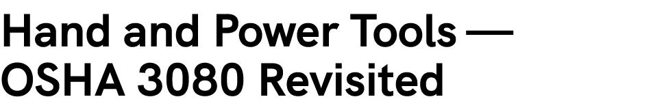 Hand and Power Tools — OSHA 3080 Revisited