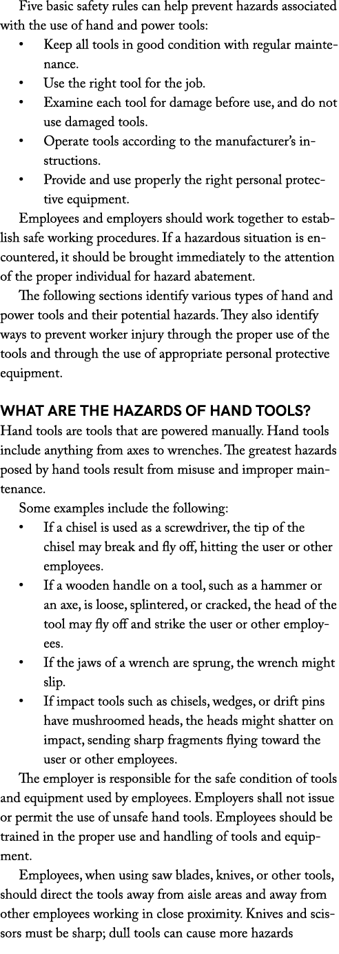 Five basic safety rules can help prevent hazards associated with the use of hand and power tools: • Keep all tools in...