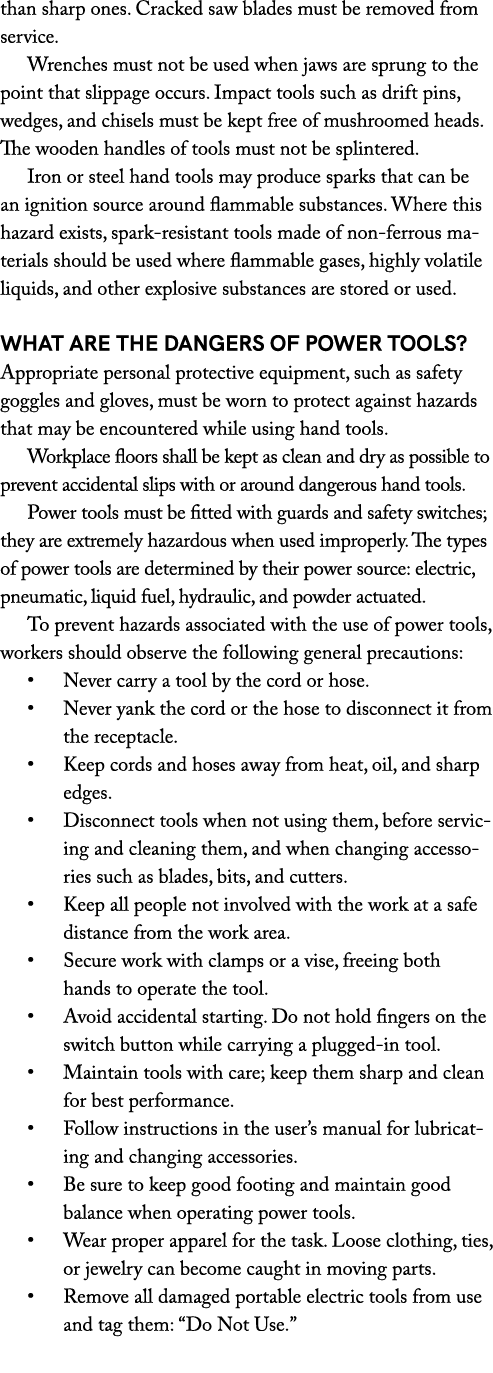 than sharp ones. Cracked saw blades must be removed from service. Wrenches must not be used when jaws are sprung to t...