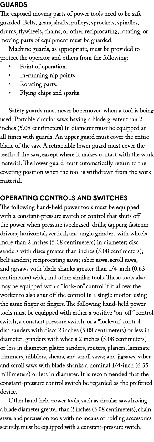 Guards The exposed moving parts of power tools need to be safeguarded. Belts, gears, shafts, pulleys, sprockets, spin...