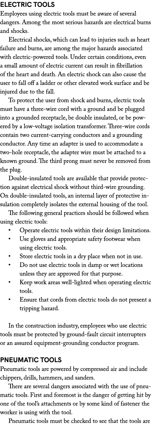 Electric Tools Employees using electric tools must be aware of several dangers. Among the most serious hazards are el...