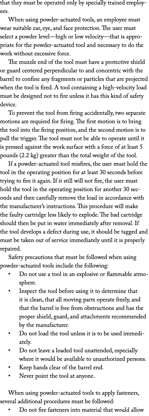 that they must be operated only by specially trained employees. When using powder actuated tools, an employee must we...