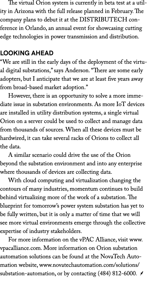 The virtual Orion system is currently in beta test at a utility in Arizona with the full release planned in February....