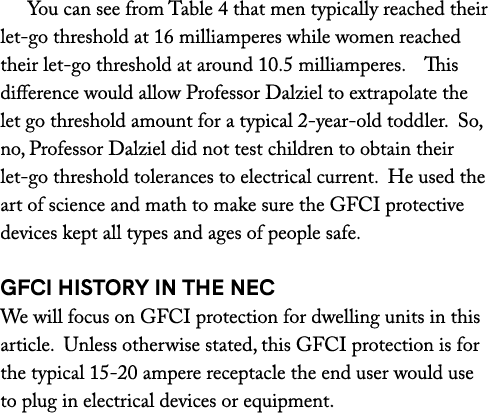 You can see from Table 4 that men typically reached their let go threshold at 16 milliamperes while women reached the...