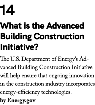 14 What is the Advanced Building Construction Initiative? The U.S. Department of Energy’s Advanced Building Construct...