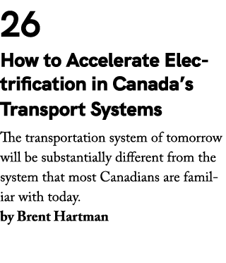 26 How to Accelerate Electrification in Canada’s Transport Systems The transportation system of tomorrow will be subs...