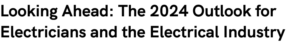 Looking Ahead: The 2024 Outlook for Electricians and the Electrical Industry