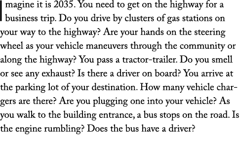 Imagine it is 2035. You need to get on the highway for a business trip. Do you drive by clusters of gas stations on y...