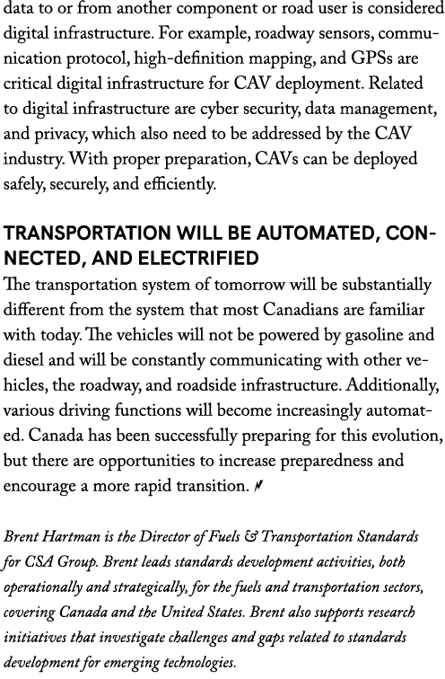 data to or from another component or road user is considered digital infrastructure. For example, roadway sensors, co...