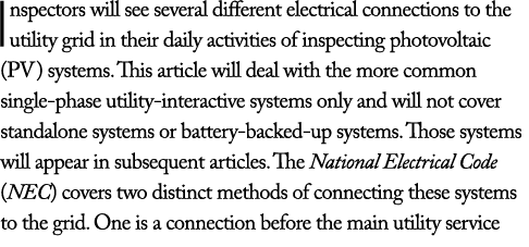 Inspectors will see several different electrical connections to the utility grid in their daily activities of inspect...