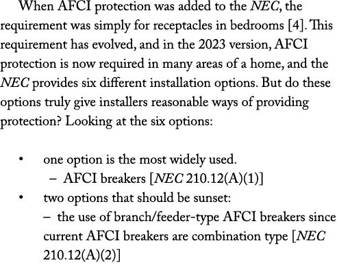 When AFCI protection was added to the NEC, the requirement was simply for receptacles in bedrooms [4]. This requireme...