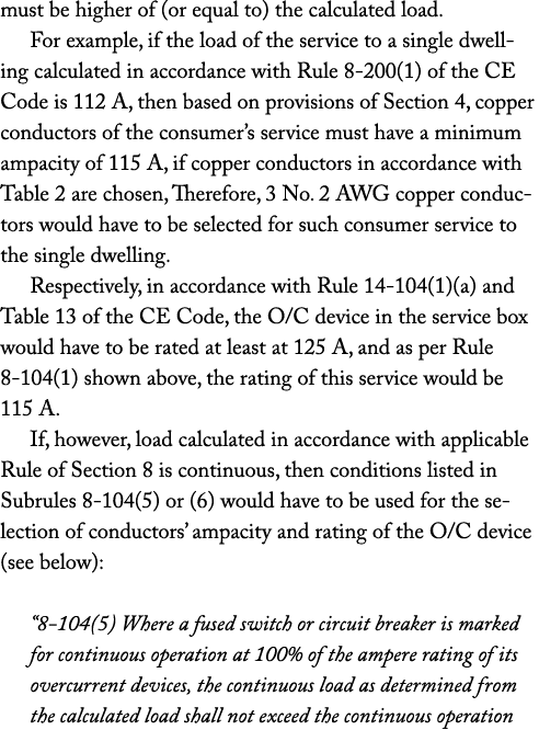must be higher of (or equal to) the calculated load. For example, if the load of the service to a single dwelling cal...