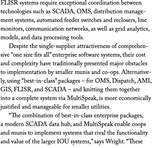 FLISR systems require exceptional coordination between technologies such as SCADA, OMS, distribution management syste...