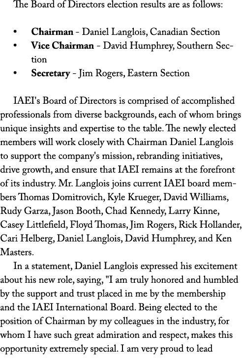 The Board of Directors election results are as follows: • Chairman Daniel Langlois, Canadian Section • Vice Chairman ...