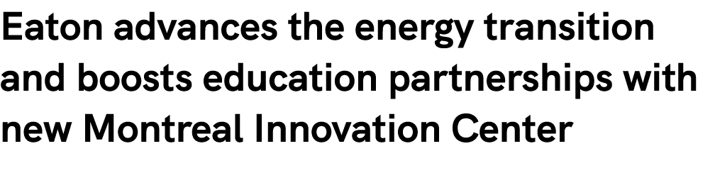 Eaton advances the energy transition and boosts education partnerships with new Montreal Innovation Center 