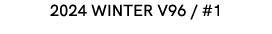 2024 Winter V96 / #1