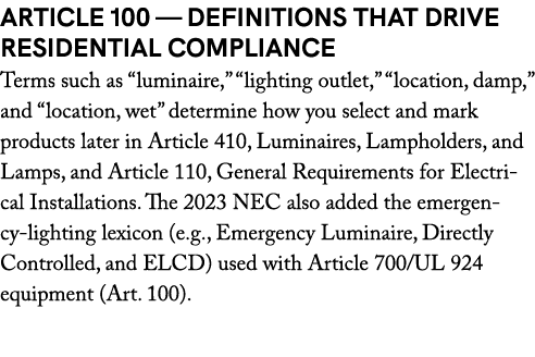Article 100 — Definitions that drive residential compliance Terms such as “luminaire,” “lighting outlet,” “location, ...