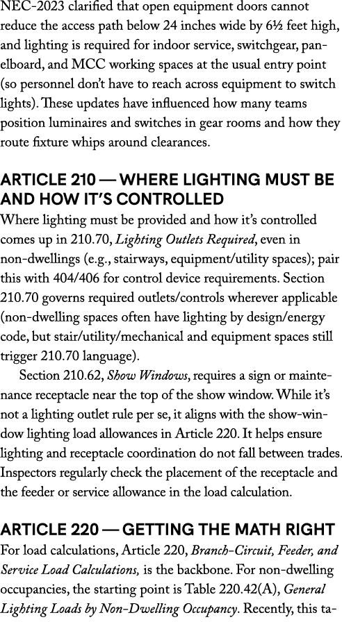 NEC 2023 clarified that open equipment doors cannot reduce the access path below 24 inches wide by 6½ feet high, and ...