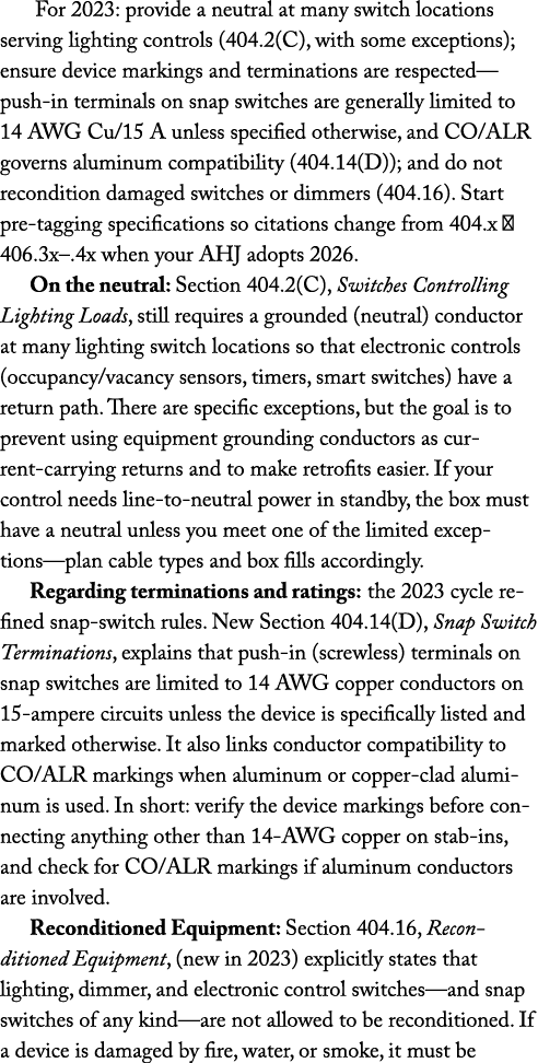  For 2023: provide a neutral at many switch locations serving lighting controls (404.2(C), with some exceptions); ens...