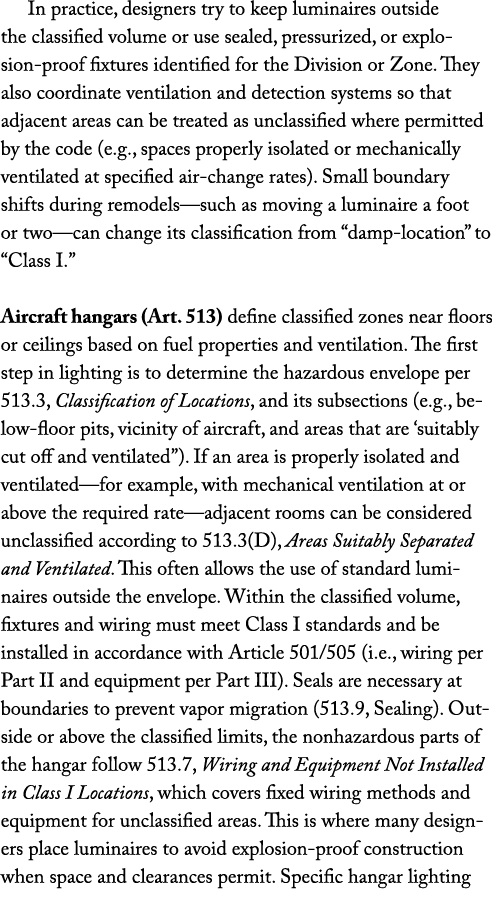 In practice, designers try to keep luminaires outside the classified volume or use sealed, pressurized, or explosion ...