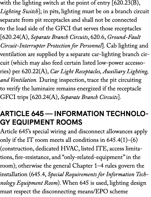 with the lighting switch at the point of entry [620.23(B), Lighting Switch]; in pits, lighting must be on a branch ci...