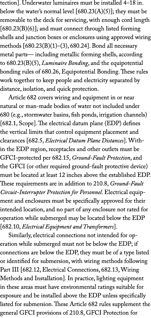 tection]. Underwater luminaires must be installed 4–18 in. below the water’s normal level [680.23(A)(5)]; they must b...