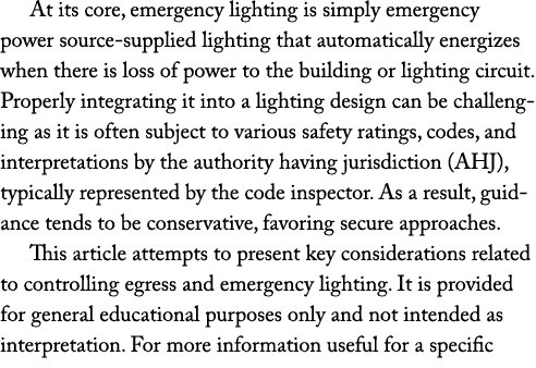 At its core, emergency lighting is simply emergency power source supplied lighting that automatically energizes when ...