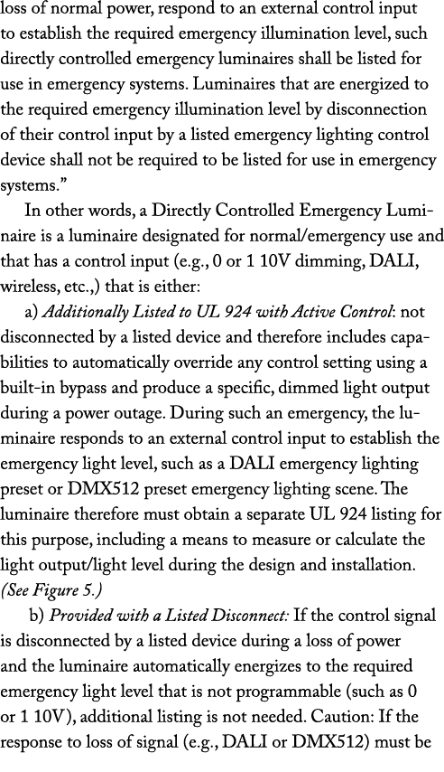 loss of normal power, respond to an external control input to establish the required emergency illumination level, su...