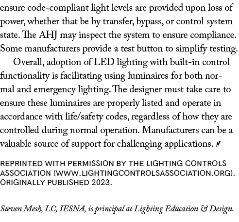 ensure code compliant light levels are provided upon loss of power, whether that be by transfer, bypass, or control s...