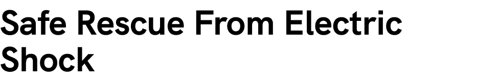 Safe Rescue From Electric Shock