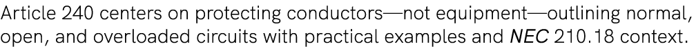 Article 240 centers on protecting conductors—not equipment—outlining normal, open, and overloaded circuits with pract...