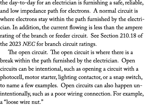the day to day for an electrician is furnishing a safe, reliable, and low impedance path for electrons. A normal circ...