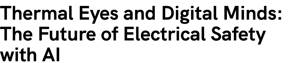 Thermal Eyes and Digital Minds: The Future of Electrical Safety with AI
