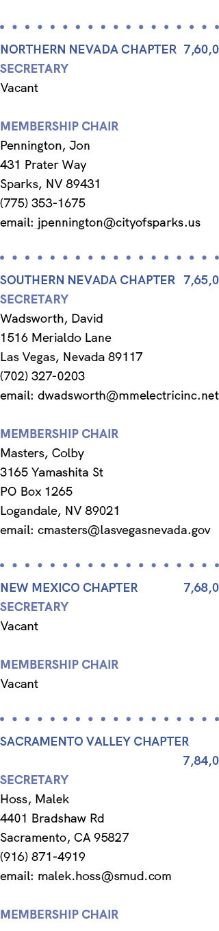  NORTHERN NEVADA Chapter 7,60,0 Secretary Vacant membership chair Pennington, Jon 431 Prater Way Sparks, NV 89431 (77...